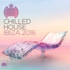 Chilled House Ibiza 2016 - Ministry of Sound