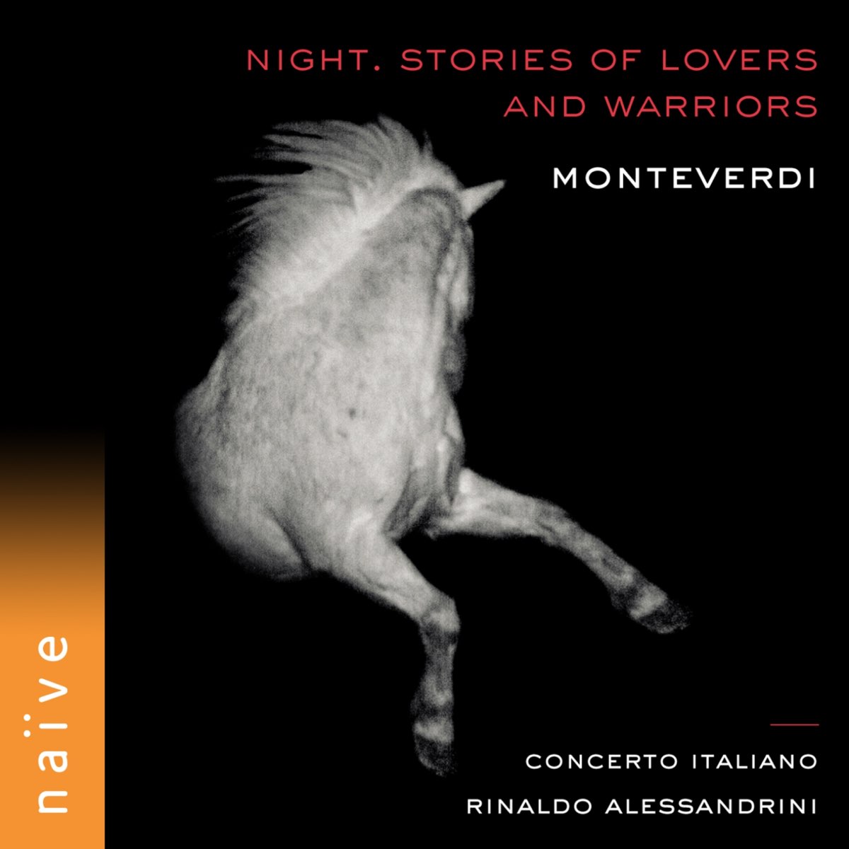 Rinaldo Alessandrini Concerto Italianoの Monteverdi Night Stories Of Lovers And Warriors をapple Musicで