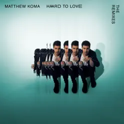 Hard to Love (The Remixes) - EP - Matthew Koma Hard to Love (The Remixes) - EP - Matthew Koma