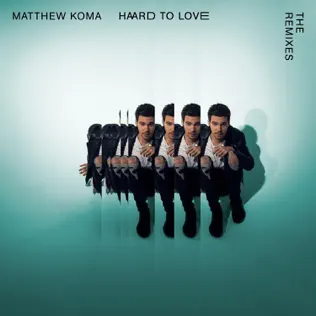 descargar álbum Matthew Koma - Hard To Love The Remixes