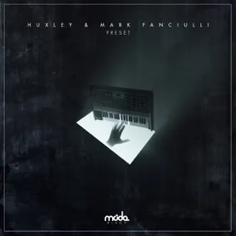 Preset - Single by Huxley & Mark Fanciulli album reviews, ratings, credits