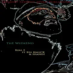 The Weekend (feat. Big Knock & Shandi) - Single by Real E album reviews, ratings, credits