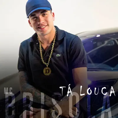 Tá Louca - Single - MC Brisola