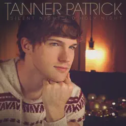Silent Night / O Holy Night - Single - Tanner Patrick Silent Night / O Holy Night - Single - Tanner Patrick