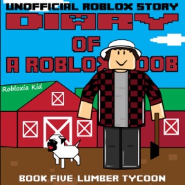 Diary Of A Roblox Noob Lumber Tycoon Robloxia Noob Diaries Book 5 Unabridged - books about roblox
