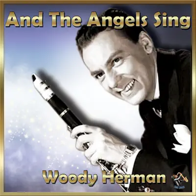 And the Angels Sing - Woody Herman