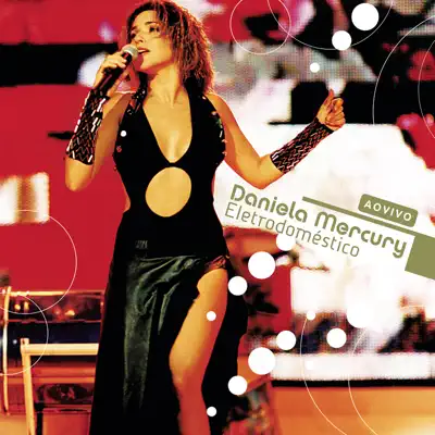 Ao Vivo Daniela Mercury: Eletrodoméstico - Daniela Mercury