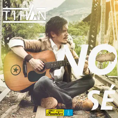 No Sé - Single - Tihan
