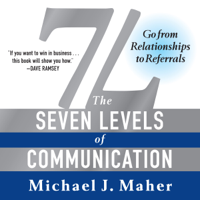 Michael J. Maher - 7L: The Seven Levels of Communication: Go from Relationships to Referrals  (Unabridged) artwork