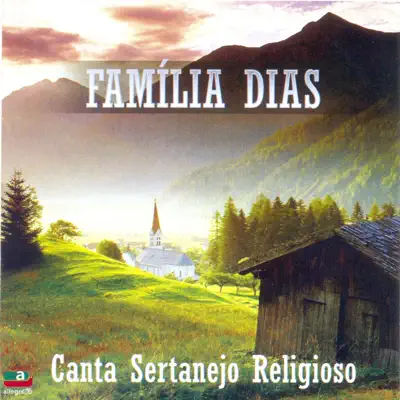 Canta Sertanejo Religioso - Família Dias Canta Sertanejo Religioso - Família Dias