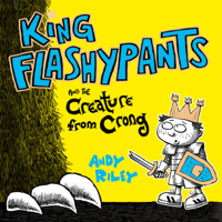 Andy Riley - King Flashypants and the Creature From Crong, Book 2 (Unabridged) artwork