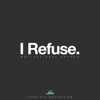 I Refuse (Motivational Speech) - Fearless Motivation