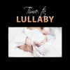 Time to Lullaby: Toddler Sleep Training, Lucid Dreaming, Calming Newborn Music, Sweet Baby Flute Lullabies, Zen Silence album lyrics, reviews, download