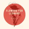 Flowers for Leonard - EP album lyrics, reviews, download