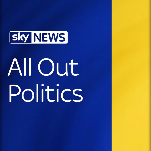 Sky News All Out Politics by Sky News on Apple Podcasts