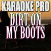 Dirt On My Boots (Originally Performed by Jon Pardi) [Karaoke Version] - Single album lyrics, reviews, download