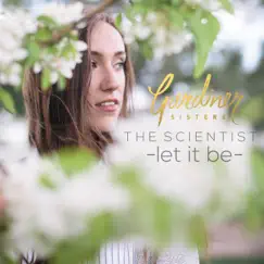 The Scientist / Let It Be - Single by Gardiner Sisters album reviews, ratings, credits