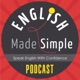 The English Made Simple Podcast | English Podcast | English Conversations Made Easy | Work | Study | Travel