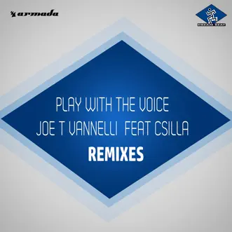 Play With the Voice (feat. Csilla) [Remixes] - Single by Joe T. Vannelli album reviews, ratings, credits