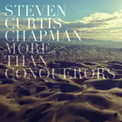 More Than Conquerors (Radio Version) - Single - Steven Curtis Chapman