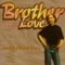 Give Me a Second Chance - Brother Love lyrics