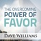 The Overcoming Power of Favor - Dave Williams lyrics