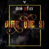Dime que sí (feat. Flex) - Single album lyrics, reviews, download