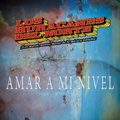 Amar A Mi Nivel - Single - Los Huracanes del Norte