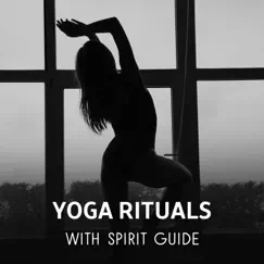 Yoga Rituals with Spirit Guide Song Lyrics