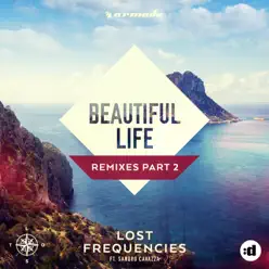 Beautiful Life (Remixes, Pt. 2) [feat. Sandro Cavazza] - EP - Lost Frequencies