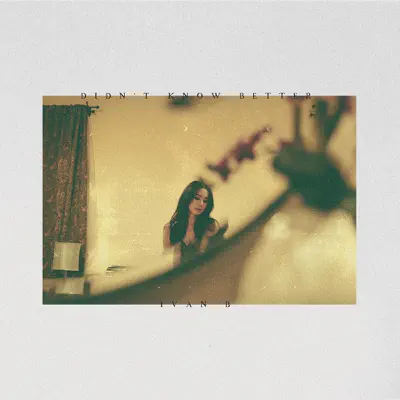 Didn't Know Better (feat. Breana Marin) - Single - Ivan B