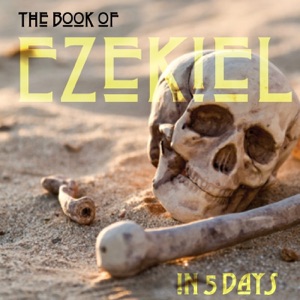 Ezekiel Day 5: The Message and Mission of Ezekiel