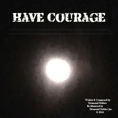 Have Courage - Single - Desmond Dekker