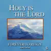 Holy Is the Lord 5: Forever to Reign album lyrics, reviews, download