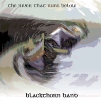 The River That Runs Below by Blackthorn Band on Apple Music