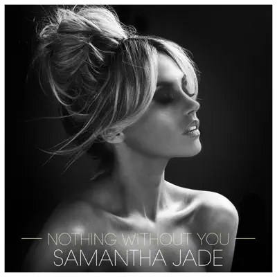Nothing Without You - Single - Samantha Jade