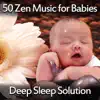 50 Zen Music for Babies: Deep Sleep Solution – Beautiful Lullabies for Bedtime, Nature Noise Background, Insomnia Therapy, Quiet Night Meditation album lyrics, reviews, download