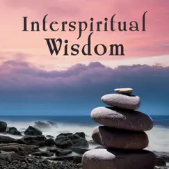 Interspiritual Wisdom: 30 Calming Tracks for Meditation, Mind Relaxation, Mental Health, Music to Help You Sleep, Reduce Stress & Find Inner Balance by Buddha Music Sanctuary album reviews, ratings, credits