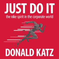 Donald Katz - Just Do It: The Nike Spirit in the Corporate World (Unabridged) artwork