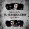 Tu Bandolero (feat. Juanka El Problematik) - Darkiel lyrics