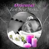 Oriental Zen Spa Music: Relaxing Sound for Massage, Beauty Treatments, Meditation, Healing Therapy, Stress Management album lyrics, reviews, download