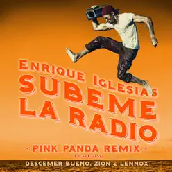 SÚBEME LA RADIO (feat. Descemer Bueno & Zion & Lennox) [Pink Panda Remix]  - Single - Enrique Iglesias