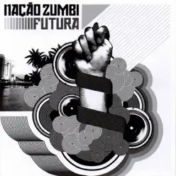 Futura - Nação Zumbi