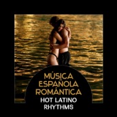 Música Española Romántica – Hot Latino Rhythms for Sensual Moments artwork