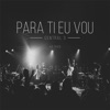 Para Ti Eu Vou (Ao Vivo) - Single