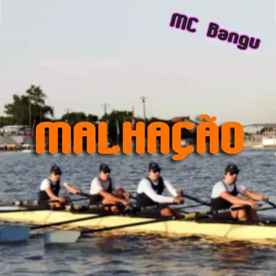 Malhação - Single - MC Bangu