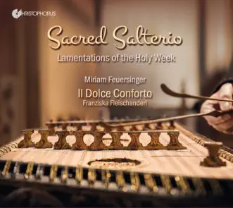 Sacred Salterio: Lamentations of the Holy Week by Miriam Feuersinger & Il Dolce Conforto album reviews, ratings, credits