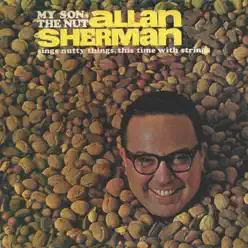 My Son, The Nut - Allan Sherman