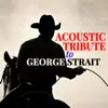 Acoustic Tribute to George Strait (Instrumental) album lyrics, reviews, download