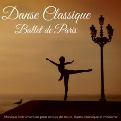 Danse Classique Ballet de Paris – Musique instrumentale pour écoles de ballet, danse classique et moderne by La Danseuse album reviews, ratings, credits